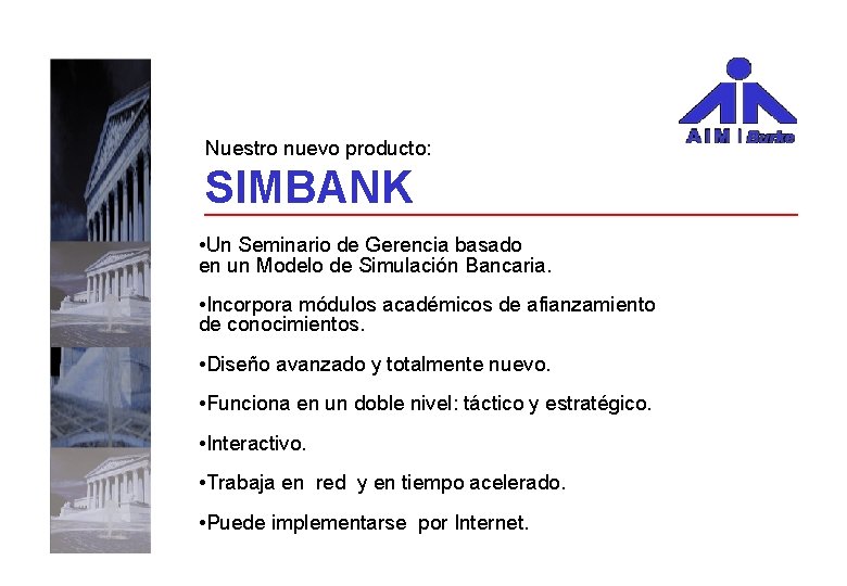 Nuestro nuevo producto: SIMBANK • Un Seminario de Gerencia basado en un Modelo de