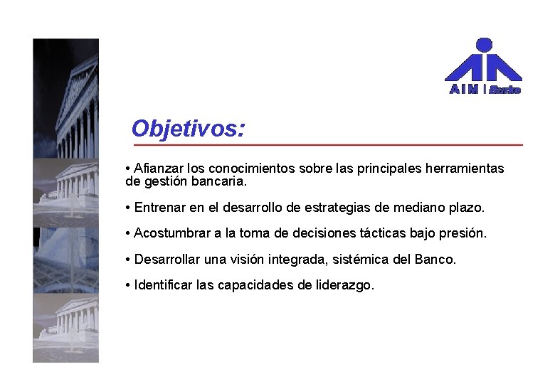 Objetivos: • Afianzar los conocimientos sobre las principales herramientas de gestión bancaria. • Entrenar