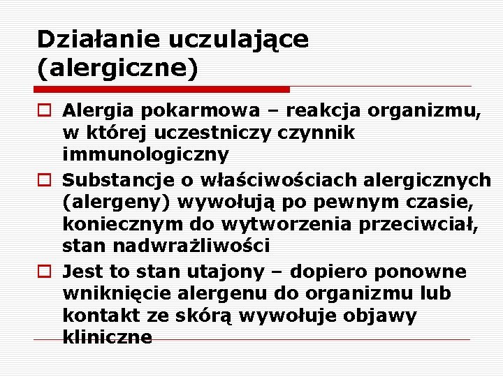 Działanie uczulające (alergiczne) o Alergia pokarmowa – reakcja organizmu, w której uczestniczy czynnik immunologiczny