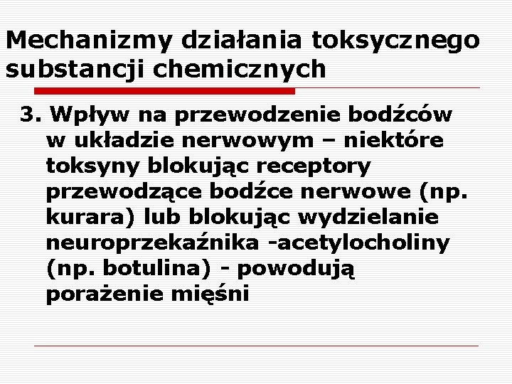 Mechanizmy działania toksycznego substancji chemicznych 3. Wpływ na przewodzenie bodźców w układzie nerwowym –