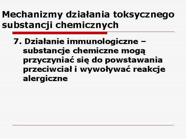 Mechanizmy działania toksycznego substancji chemicznych 7. Działanie immunologiczne – substancje chemiczne mogą przyczyniać się