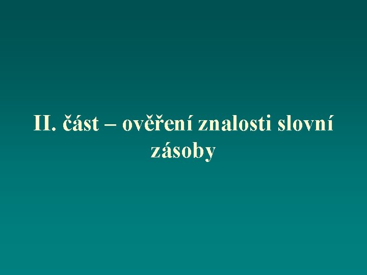 II. část – ověření znalosti slovní zásoby 