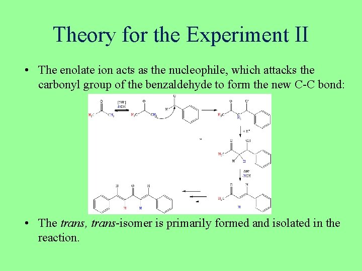 Theory for the Experiment II • The enolate ion acts as the nucleophile, which