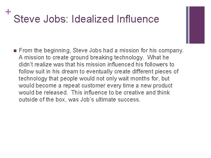 + Steve Jobs: Idealized Influence n From the beginning, Steve Jobs had a mission
