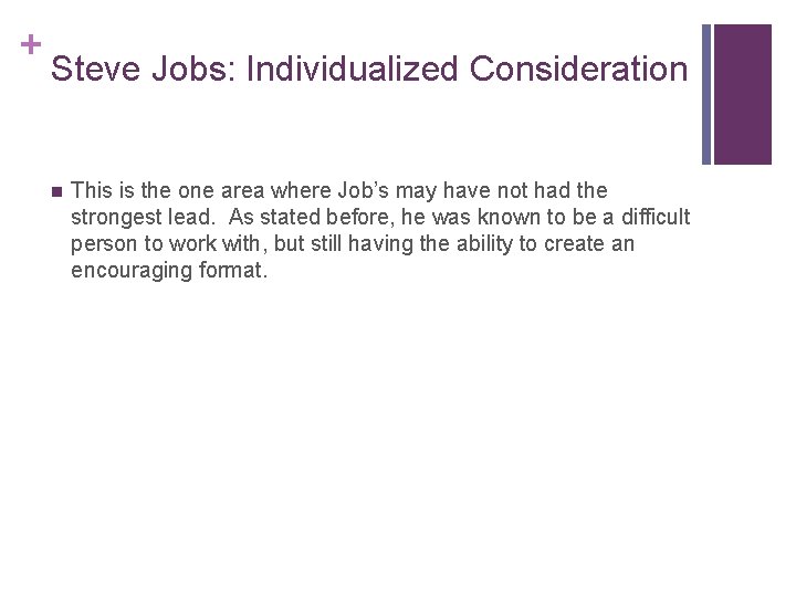 + Steve Jobs: Individualized Consideration n This is the one area where Job’s may