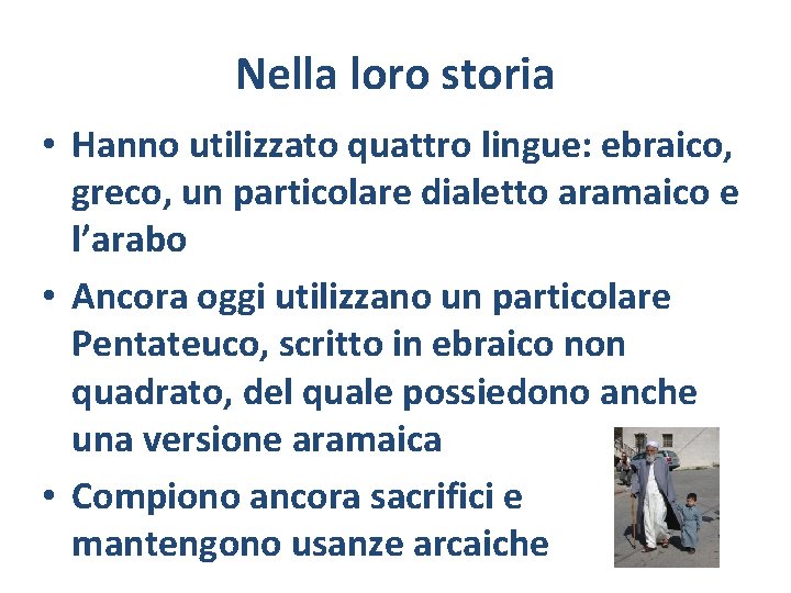 Nella loro storia • Hanno utilizzato quattro lingue: ebraico, greco, un particolare dialetto aramaico