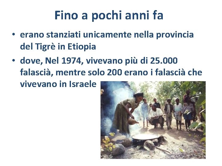 Fino a pochi anni fa • erano stanziati unicamente nella provincia del Tigrè in