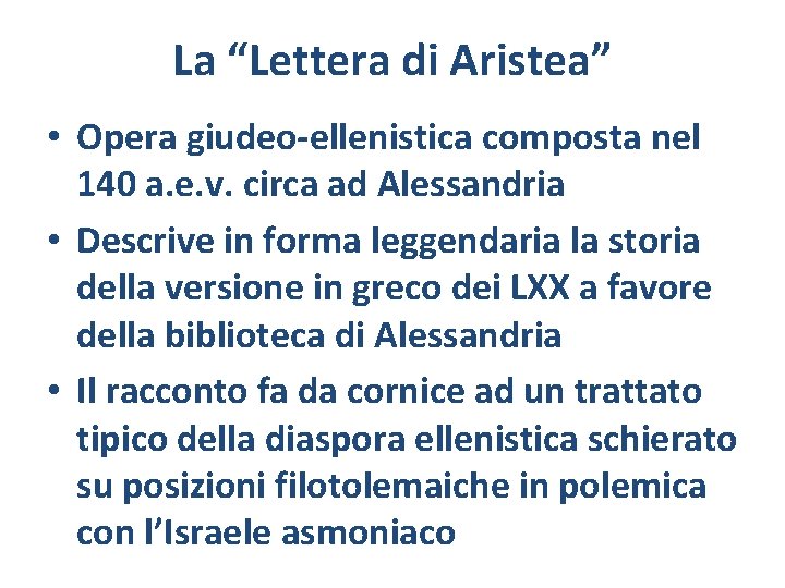 La “Lettera di Aristea” • Opera giudeo-ellenistica composta nel 140 a. e. v. circa