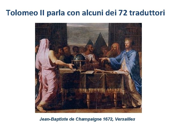 Tolomeo II parla con alcuni dei 72 traduttori Jean-Baptiste de Champaigne 1672, Versailles 