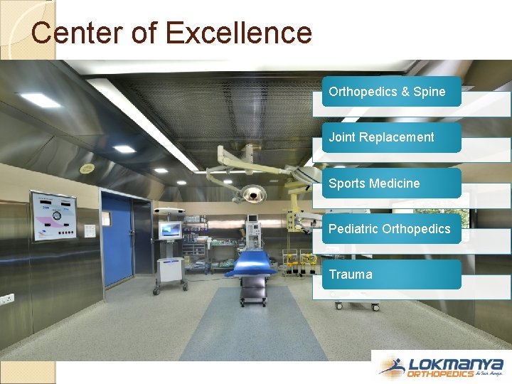 Center of Excellence Orthopedics & Spine Joint Replacement Sports Medicine Pediatric Orthopedics Trauma 