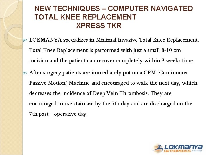 NEW TECHNIQUES – COMPUTER NAVIGATED TOTAL KNEE REPLACEMENT XPRESS TKR LOKMANYA specializes in Minimal