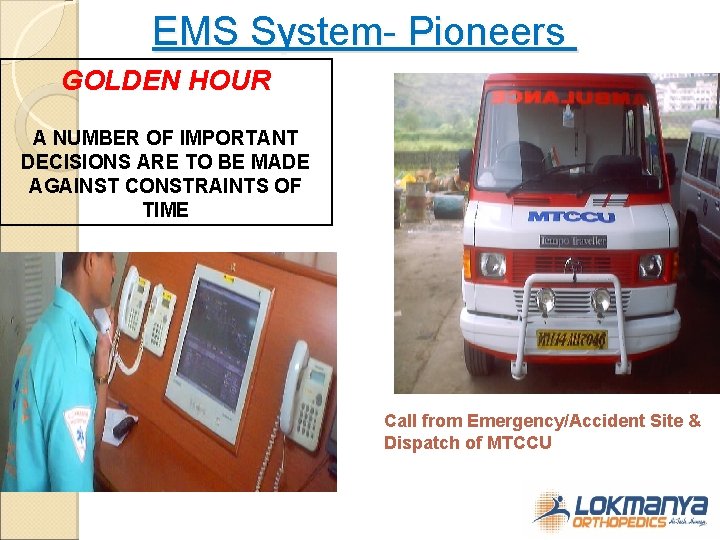 EMS System- Pioneers GOLDEN HOUR A NUMBER OF IMPORTANT DECISIONS ARE TO BE MADE