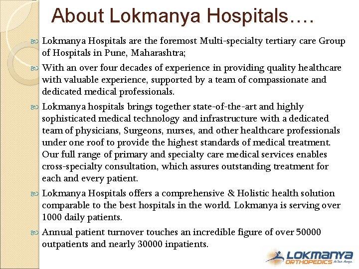 About Lokmanya Hospitals…. Lokmanya Hospitals are the foremost Multi-specialty tertiary care Group of Hospitals