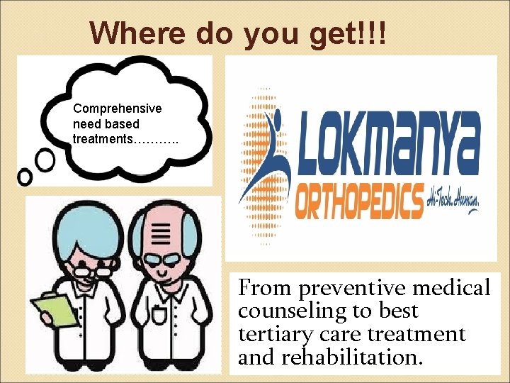 Where do you get!!! Comprehensive need based treatments………. . From preventive medical counseling to