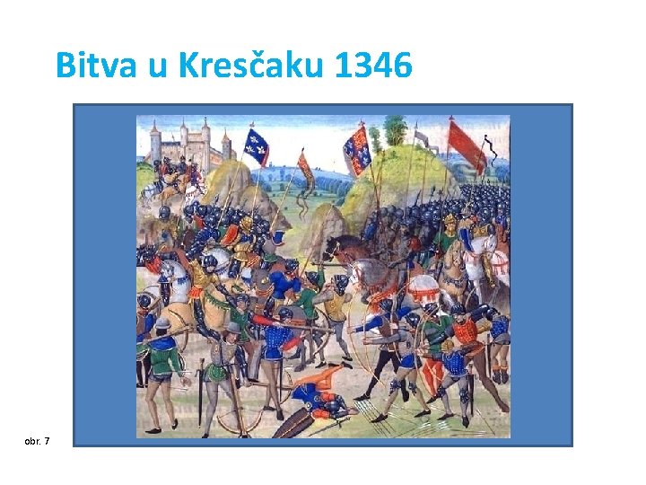 Bitva u Kresčaku 1346 obr. 7 