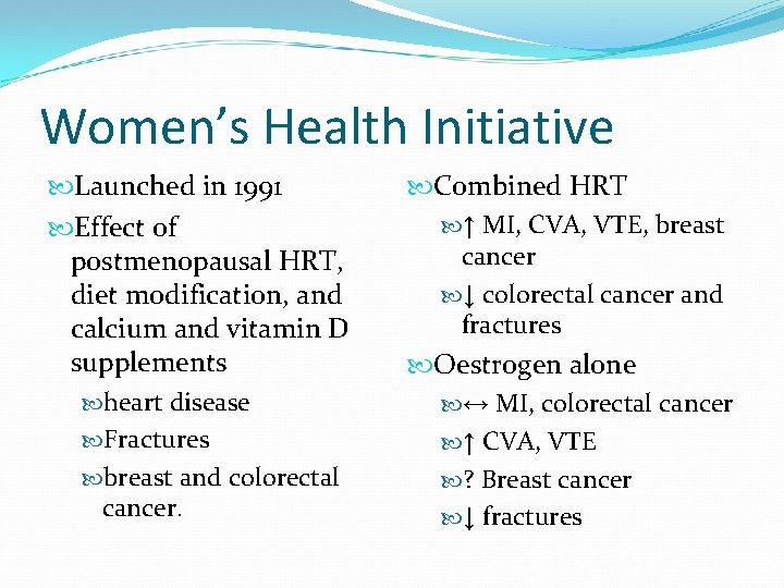 Women’s Health Initiative Launched in 1991 Effect of postmenopausal HRT, diet modification, and calcium