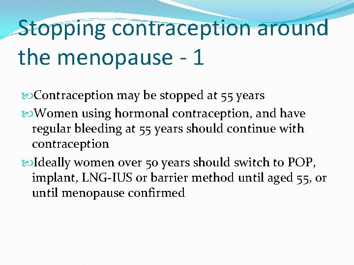 Stopping contraception around the menopause - 1 Contraception may be stopped at 55 years