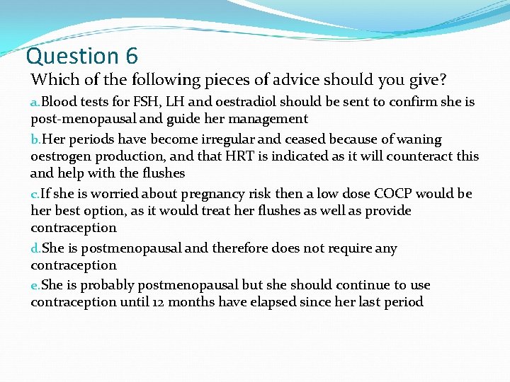 Question 6 Which of the following pieces of advice should you give? a. Blood