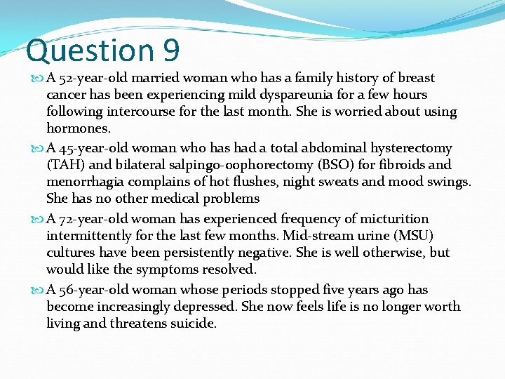 Question 9 A 52 -year-old married woman who has a family history of breast