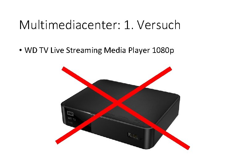 Multimediacenter: 1. Versuch • WD TV Live Streaming Media Player 1080 p 