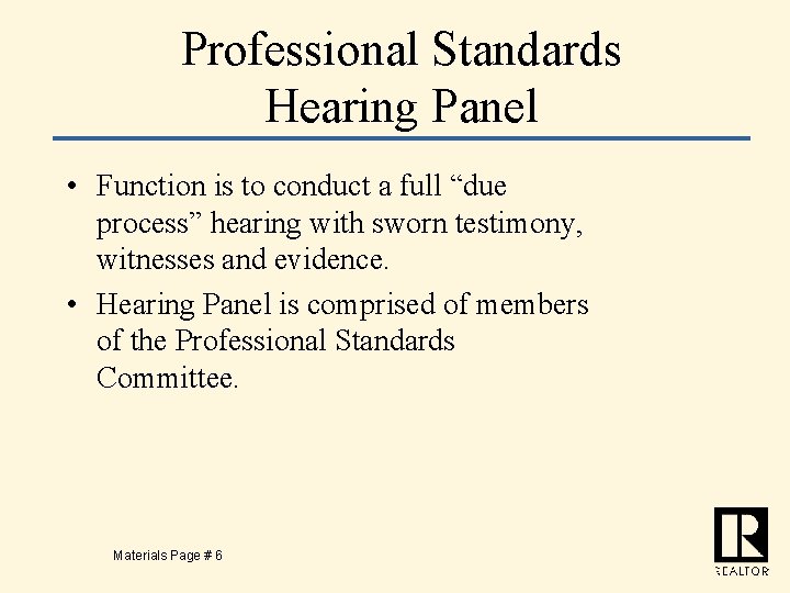 Professional Standards Hearing Panel • Function is to conduct a full “due process” hearing