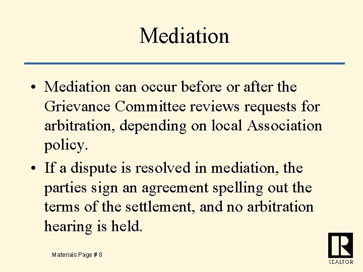Mediation • Mediation can occur before or after the Grievance Committee reviews requests for