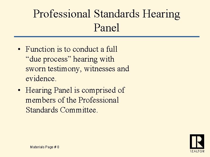 Professional Standards Hearing Panel • Function is to conduct a full “due process” hearing