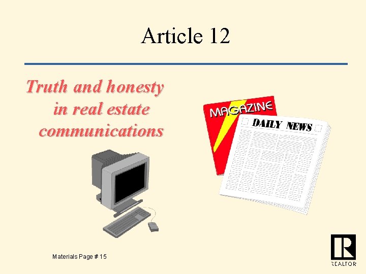 Article 12 Truth and honesty in real estate communications Materials Page # 15 