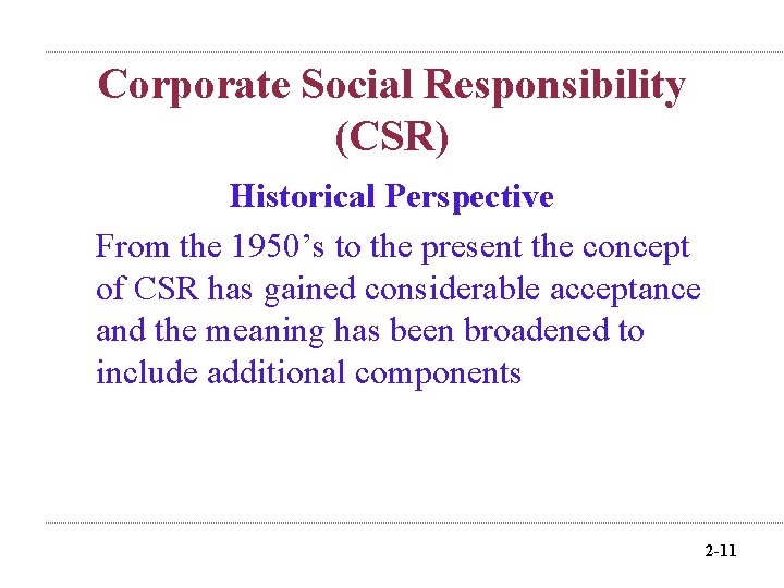 Corporate Social Responsibility (CSR) Historical Perspective From the 1950’s to the present the concept