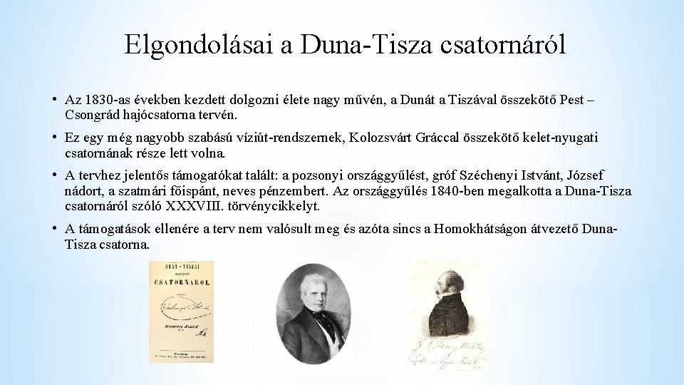 Elgondolásai a Duna-Tisza csatornáról • Az 1830 -as években kezdett dolgozni élete nagy művén,