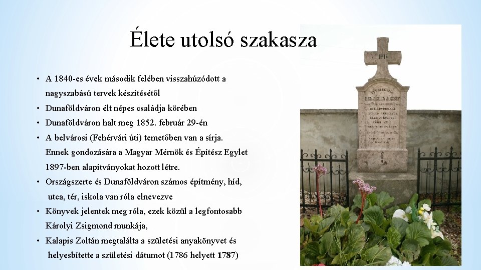Élete utolsó szakasza • A 1840 -es évek második felében visszahúzódott a nagyszabású tervek