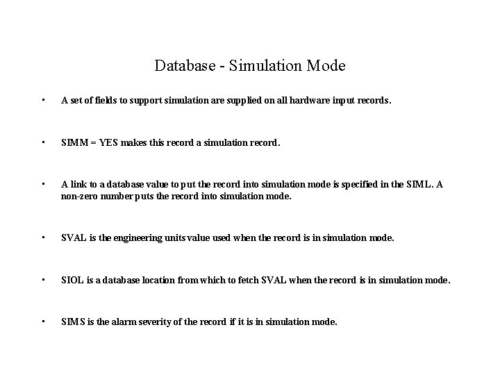 Database - Simulation Mode • A set of fields to support simulation are supplied