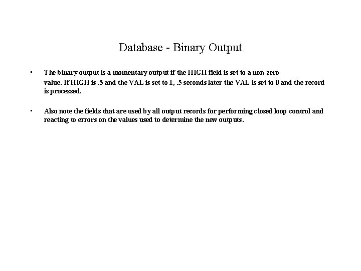 Database - Binary Output • The binary output is a momentary output if the
