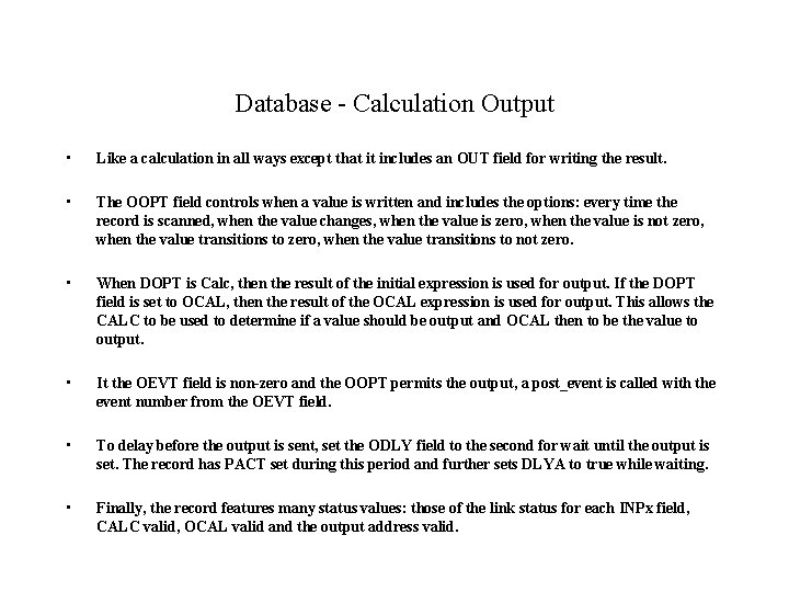 Database - Calculation Output • Like a calculation in all ways except that it