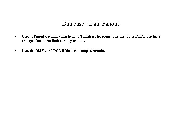 Database - Data Fanout • Used to fanout the same value to up to