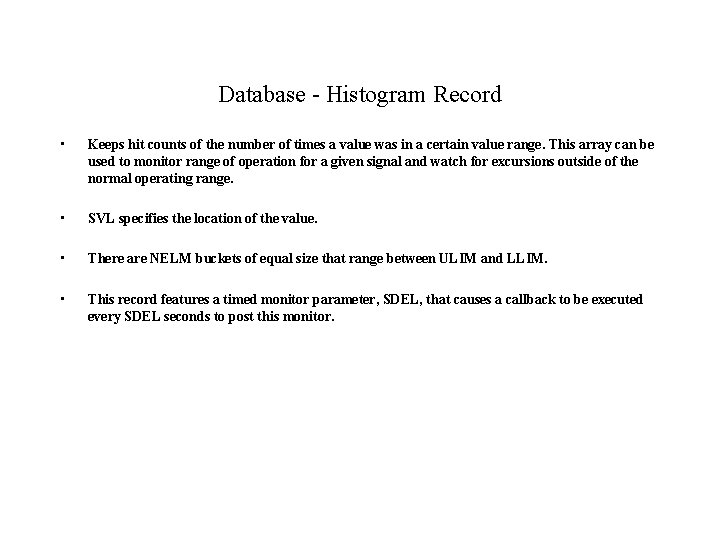 Database - Histogram Record • Keeps hit counts of the number of times a