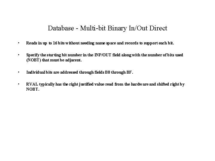 Database - Multi-bit Binary In/Out Direct • Reads in up to 16 bits without