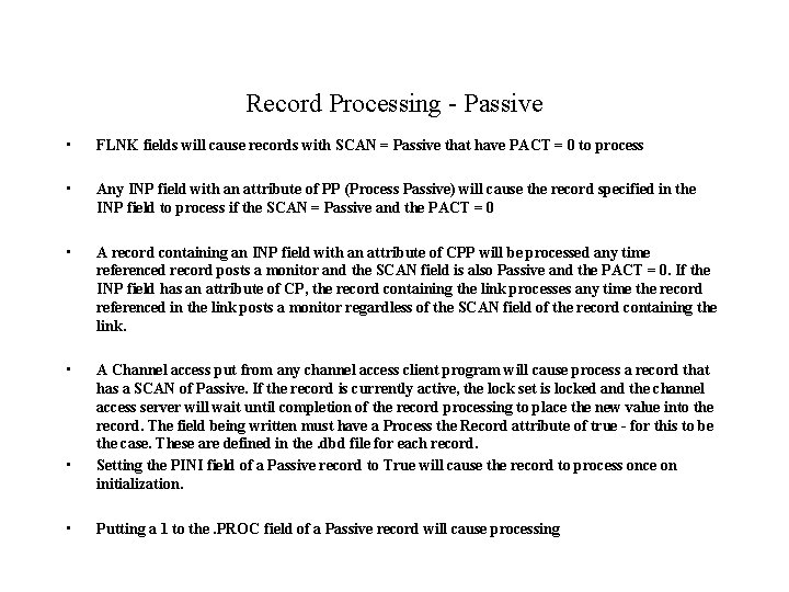Record Processing - Passive • FLNK fields will cause records with SCAN = Passive