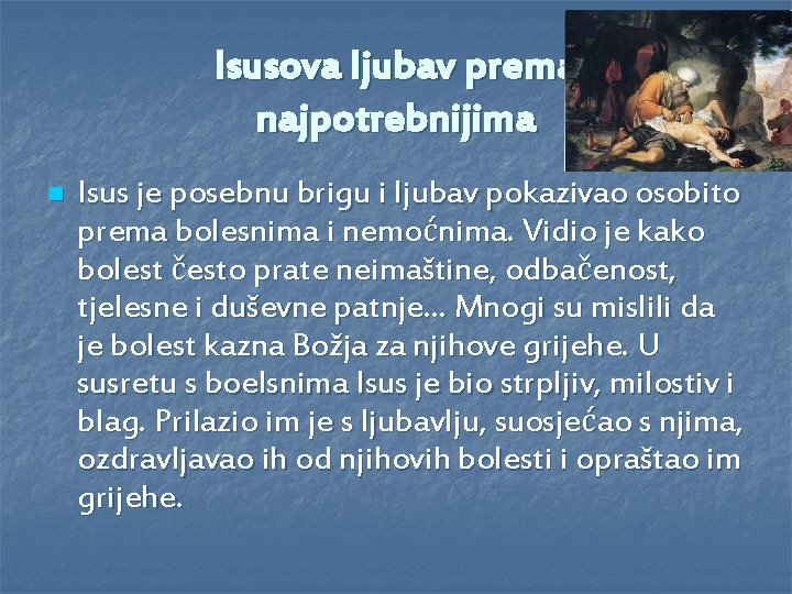 Isusova ljubav prema najpotrebnijima n Isus je posebnu brigu i ljubav pokazivao osobito prema