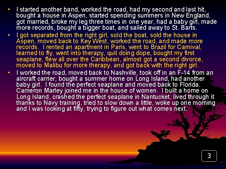  • I started another band, worked the road, had my second and last