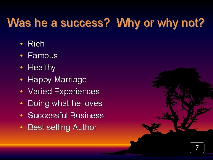 Was he a success? Why or why not? • • Rich Famous Healthy Happy