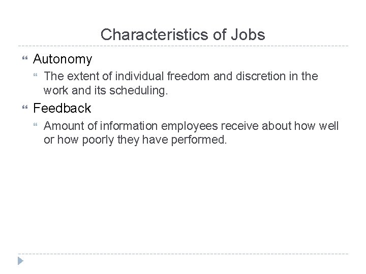 Characteristics of Jobs Autonomy The extent of individual freedom and discretion in the work