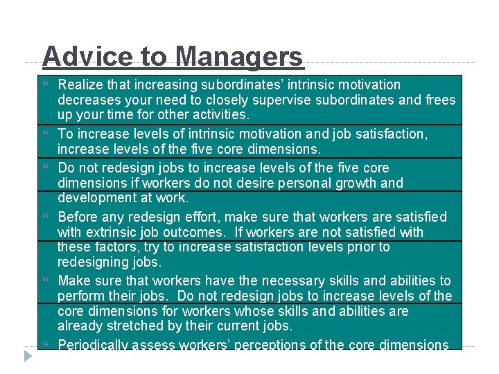 Advice to Managers Realize that increasing subordinates’ intrinsic motivation decreases your need to closely