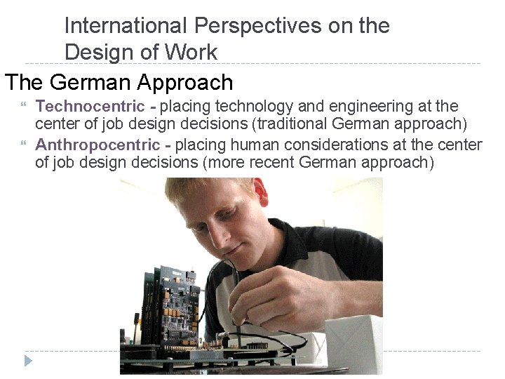 International Perspectives on the Design of Work The German Approach Technocentric - placing technology