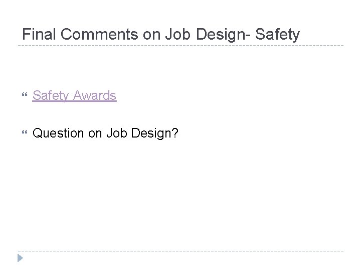 Final Comments on Job Design- Safety Awards Question on Job Design? 