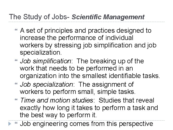 The Study of Jobs- Scientific Management A set of principles and practices designed to