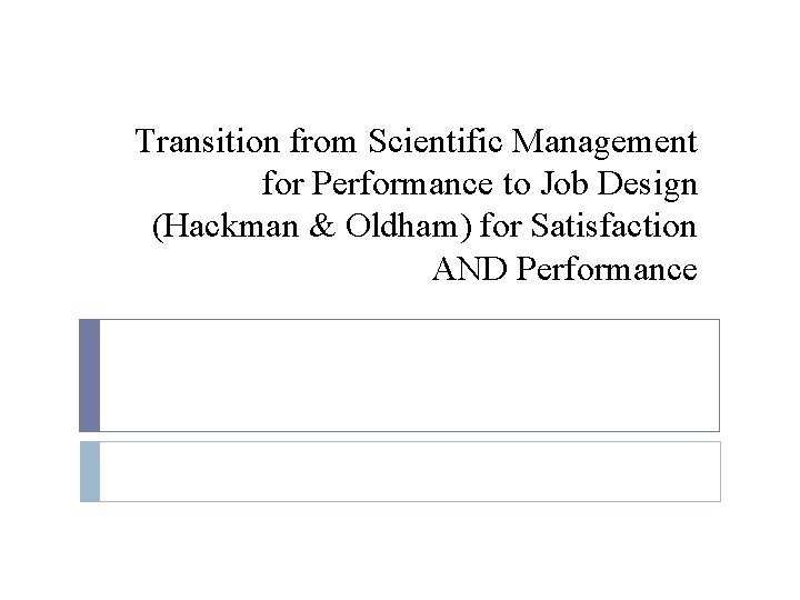 Transition from Scientific Management for Performance to Job Design (Hackman & Oldham) for Satisfaction