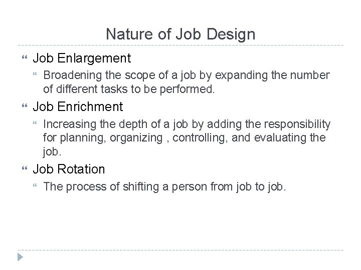 Nature of Job Design Job Enlargement Job Enrichment Broadening the scope of a job