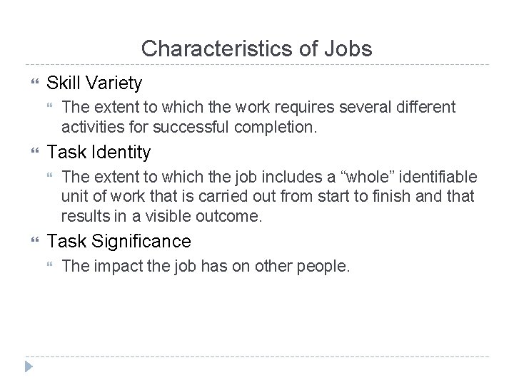 Characteristics of Jobs Skill Variety Task Identity The extent to which the work requires