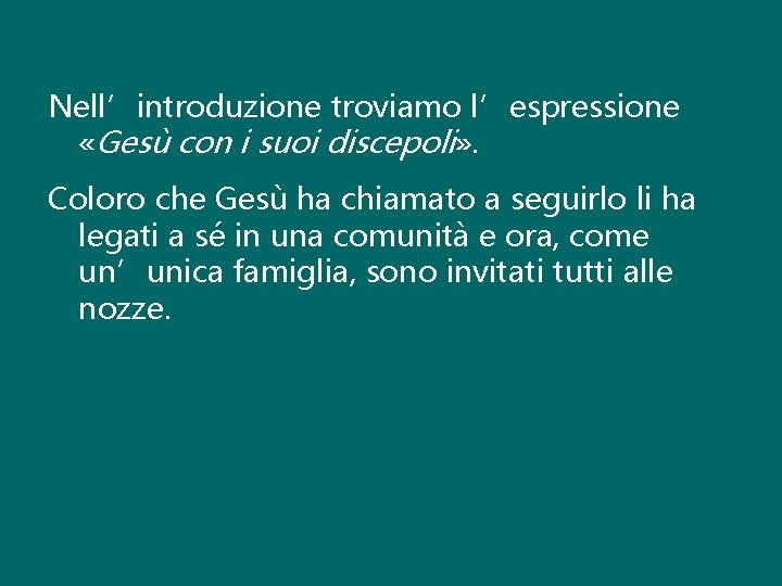 Nell’introduzione troviamo l’espressione «Gesù con i suoi discepoli» . Coloro che Gesù ha chiamato